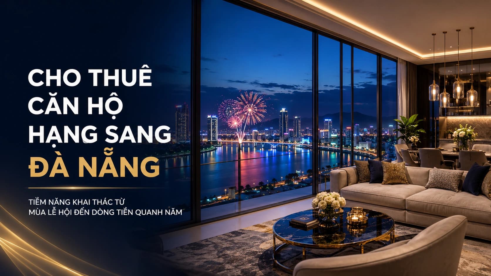 Cho thuê căn hộ hạng sang Đà Nẵng: Tiềm năng khai thác từ mùa lễ hội đến dòng tiền quanh năm